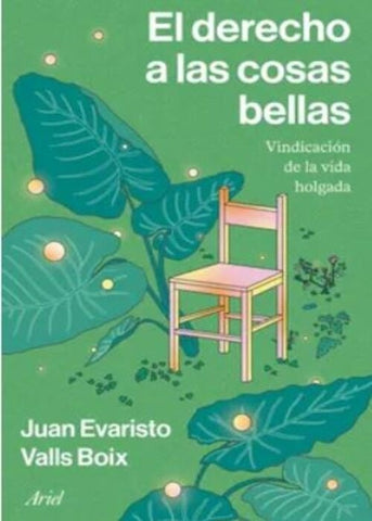 EL DERECHO A LAS COSAS BELLAS.. | Juan Evaristo  Valls Boix