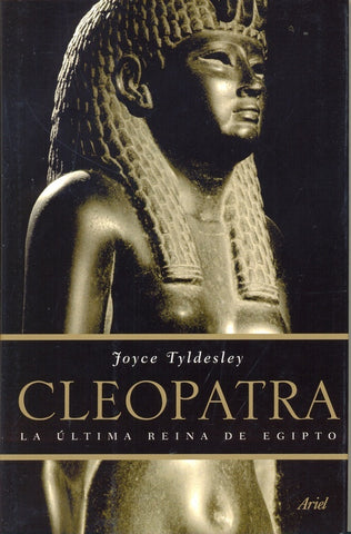 CLEOPATRA, LA ULTIMA REINA DE EGIPTO | TYLDESLEY JOYCE