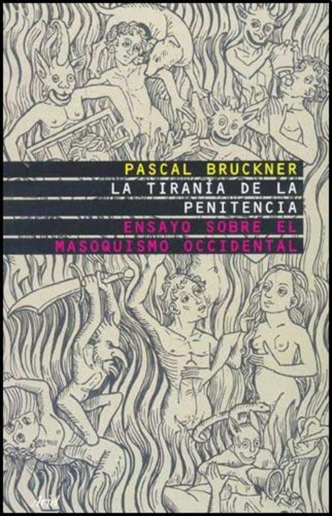 LA TIRANÍA DE LA PENITENCIA.. | Pascal Bruckner