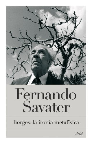 BORGES: LA IRONIA METAFISICA | SAVATER FERNANDO