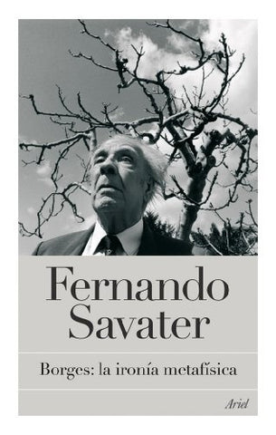 BORGES: LA IRONIA METAFISICA | SAVATER FERNANDO