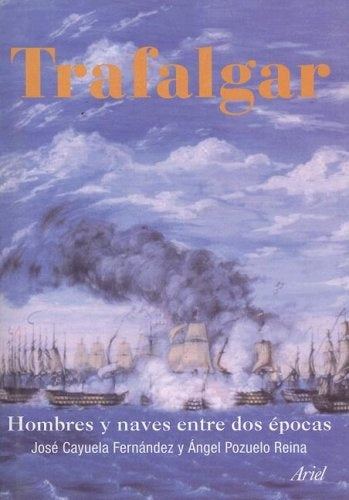 Trafalgar: hombres y naves entre dos épocas | Cayuela Fernández-Pozuelo Reina