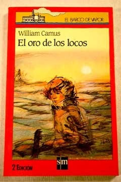 EL ORO DE LOS LOCOS.. | William Camus