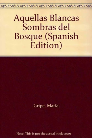 Aquellas blancas sombras en el bosque | Maria Gripe