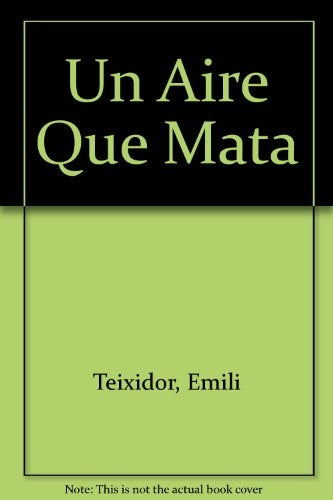 EL AIRE QUE MATA..* | Emilia  Teixidor