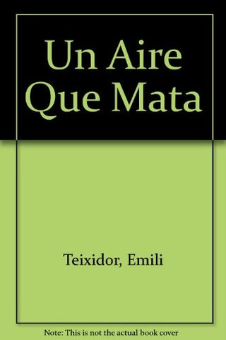 EL AIRE QUE MATA..* | Emilia  Teixidor