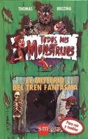 ETODOS MIS MONSTRUOS. EL MISTERIO DEL TREN FANTASMA | THOMAS C. BREZINA