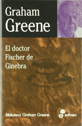 El doctor Fisher de Ginebra  | Graham Greene