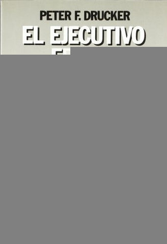 EL EJECUTIVO EFICAZ | PETER DRUCKER