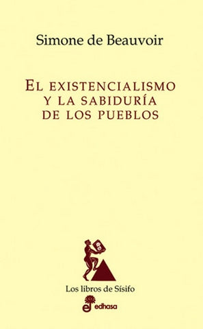 EL EXISTENCIALISMO Y LA SABIDURIA DE LOS PUEBLOS.. | Simone de Beauvoir