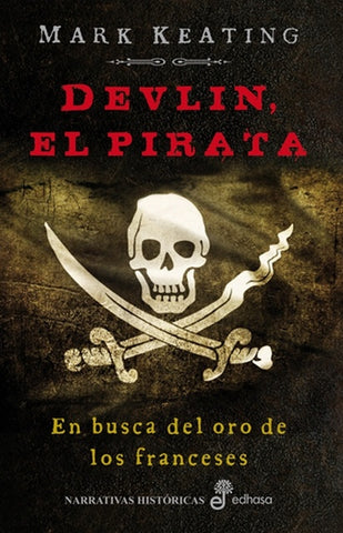 DEVLIN, EL PIRATA: EN BUSCA DEL ORO DE LOS FRANCESES  | MARK  KEATING