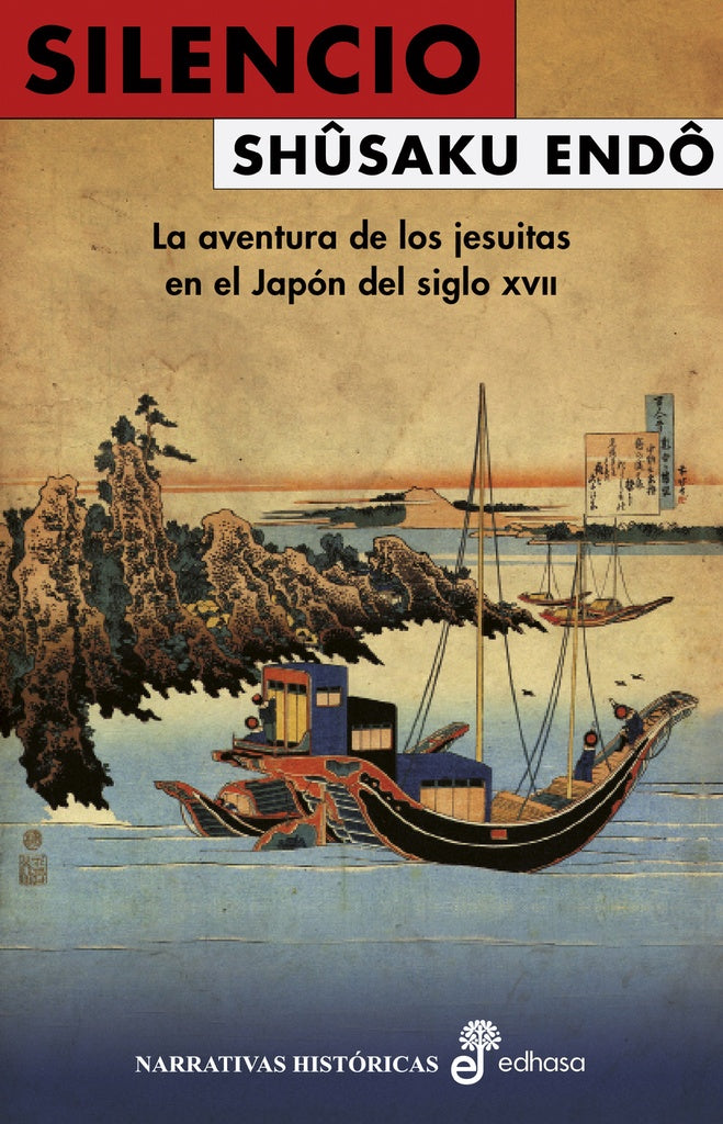 SILENCIO: LA AVENTURA DE LOS JESUITAS EN EL JAPÓN DEL SIGLO XVII | Shusaku Endo