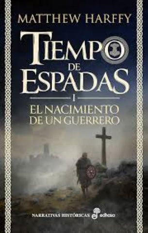 EL NACIMIENTO DE UN GUERRERO TIEMPO DE ESPADAS I | MATTHEW HARFFY