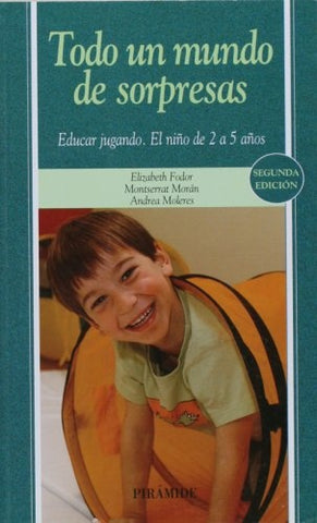 Todo un mundo de sorpresas (Educar Jugando 2 a 5 años) 2da.Ed | Fodor