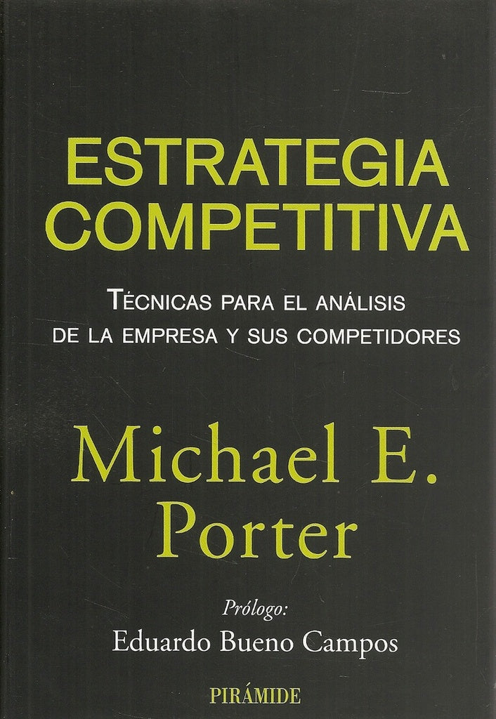 Estrategia competitiva: Técnicas para el análisis de la empresa y sus competidores | Michel Porter
