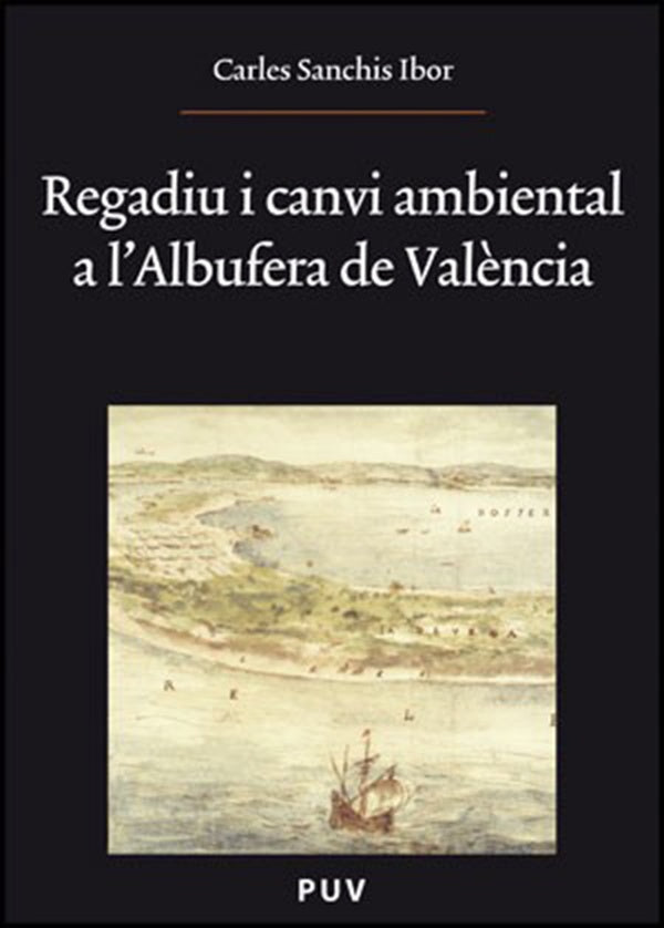 Regadiu i canvi ambiental a l''Albufera de València | Carles Sanchis Ibor