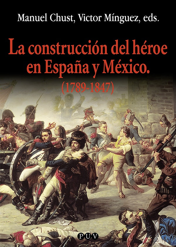 La construcción del héroe en España y México (1789-1847) | Autores Varios, Autores Varios y otros