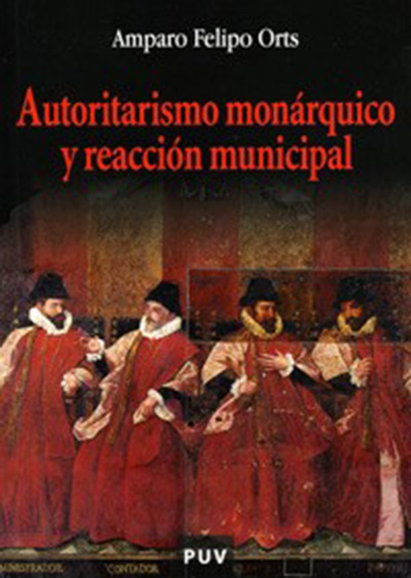 Autoritarismo monárquico y reacción municipal | Amparo Felipo Orts
