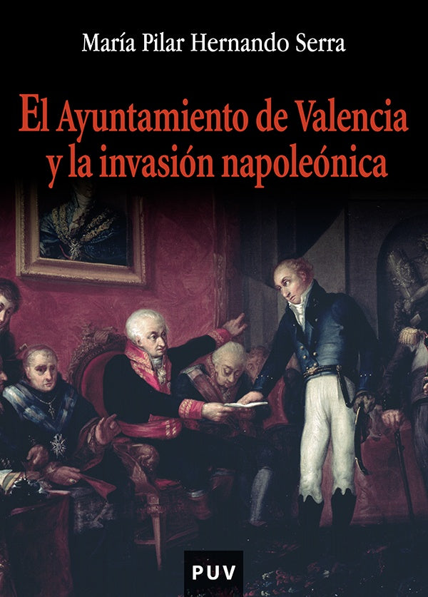 El ayuntamiento de Valencia y la invasión napoleónica | María Pilar Hernando Serra