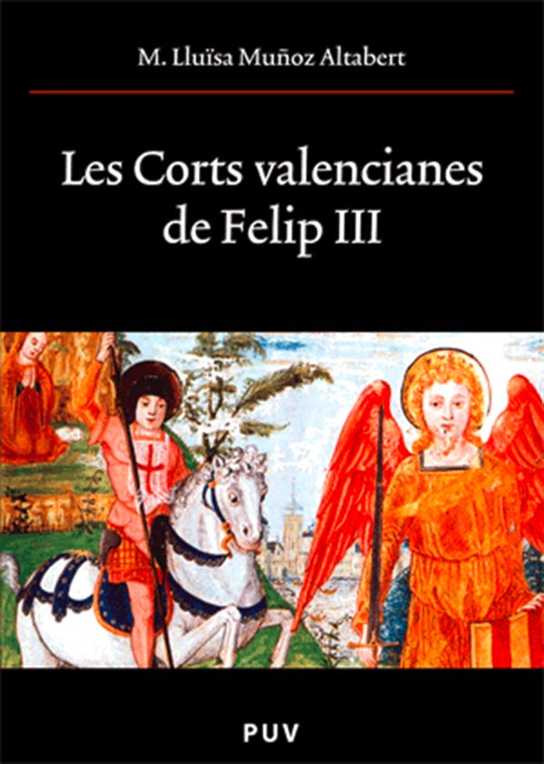 Les Corts valencianes de Felip III | M. Lluïsa Muñoz Altabert