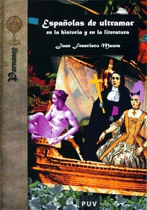 Españolas de ultramar en la historia y en la literatura | Juan Francisco Maura