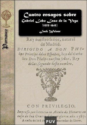 Cuatro ensayos sobre Gabriel Lobo Laso de la Vega (1555-1615) | Jack Weiner