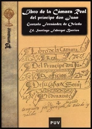 Libro de la Cámara Real del príncipe don Juan, oficios de su casa y servicio ordinario | Fabregat Barrios, Fernández de Oviedo