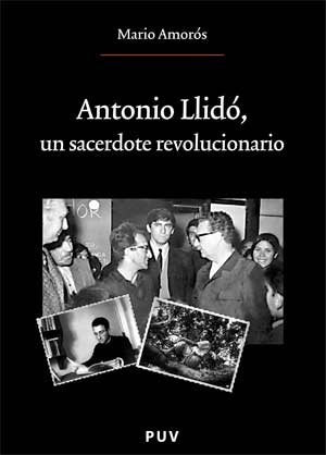 Antonio Llidó, un sacerdote revolucionario | Mario Amorós Quiles