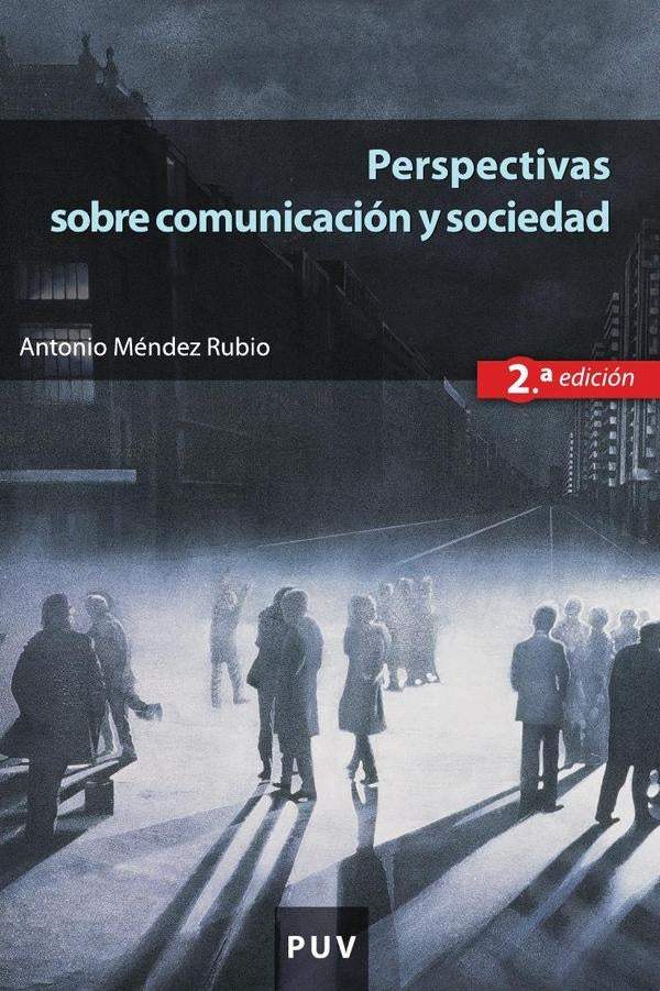 Perspectivas sobre comunicación y sociedad (2ª ed.) | Antonio Méndez Rubio