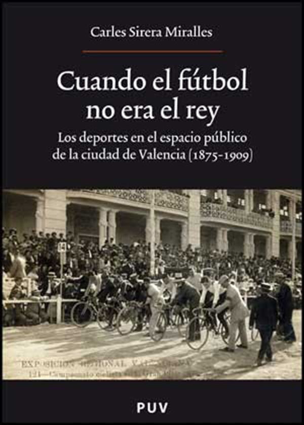 Cuando el fútbol no era el rey | Carles Sirera Miralles