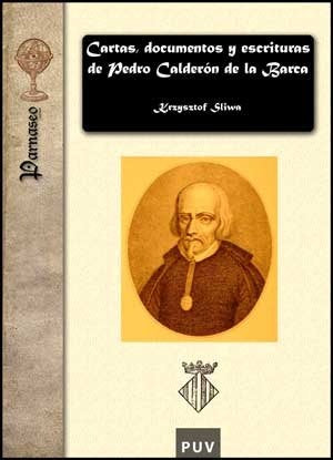 Cartas, documentos y escrituras de Pedro Calderón de la Barca | Krzysztof Sliwa