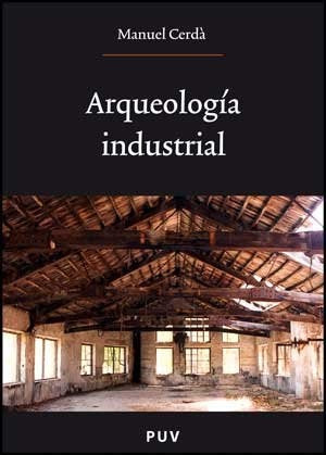 Arqueología industrial | Manuel Cerdá Peréz