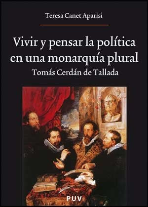 Vivir y pensar la política en una monarquía plural | Teresa Canet Aparisi