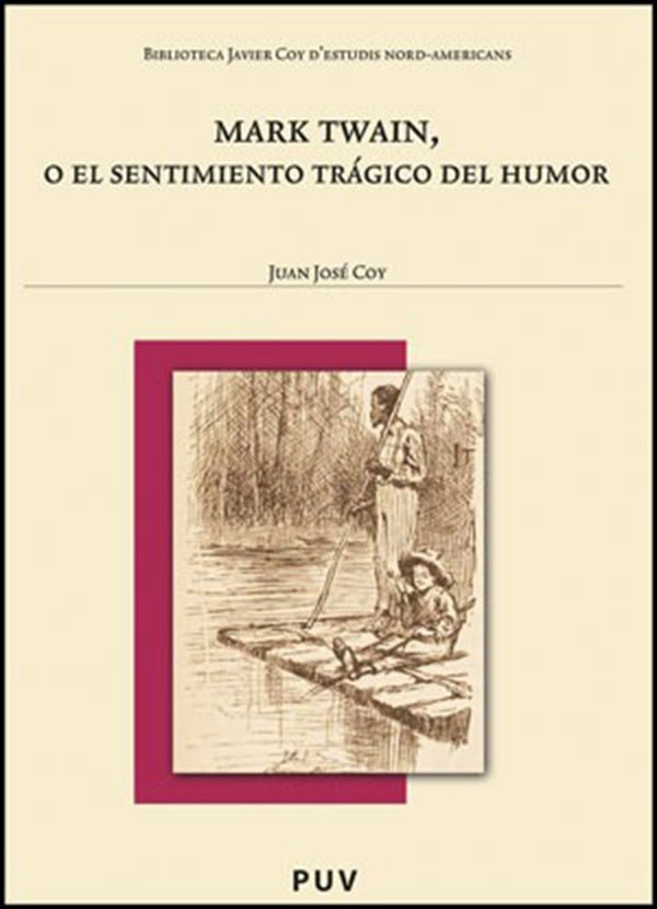 Mark Twain, o el sentimiento trágico del humor | Juan José Coy