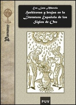 Hechiceras y brujas en la literatura española de los Siglos de Oro | Eva Lara Alberola