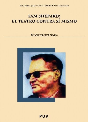 Sam Shepard: el teatro contra sí mismo | Rubén Vázquez Negro
