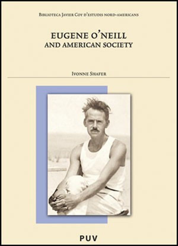 Eugene O''Neill and American Society | Ivonne Shafer
