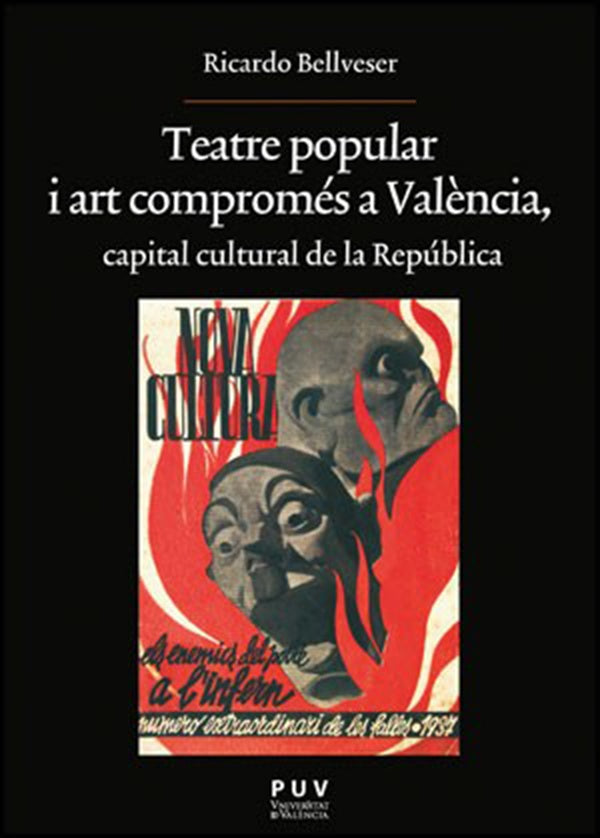 Teatre popular i art compromés a València, capital cultural de la República | Ricardo Bellveser Icardo