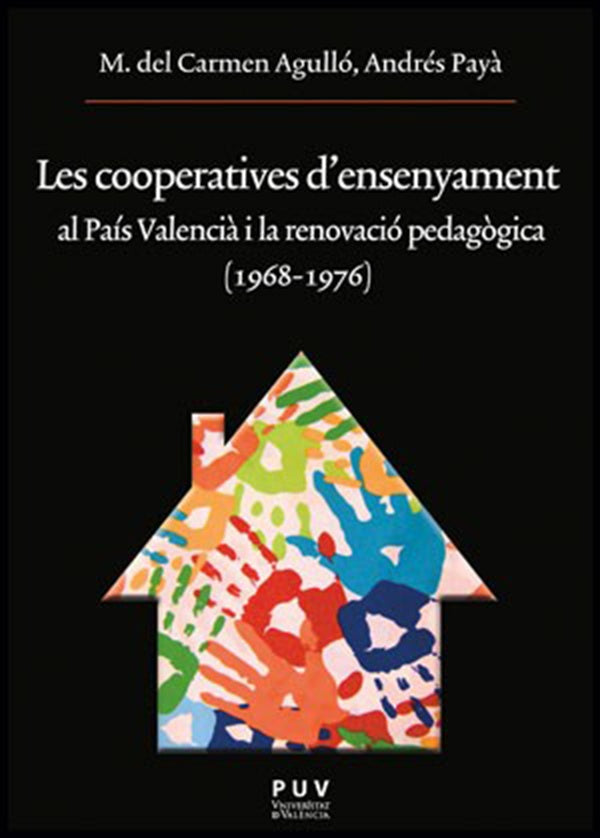 Les cooperatives d''ensenyament al País Valencià i la renovació pedagògica (1968-1976) | Payà Rico, Agulló Díaz