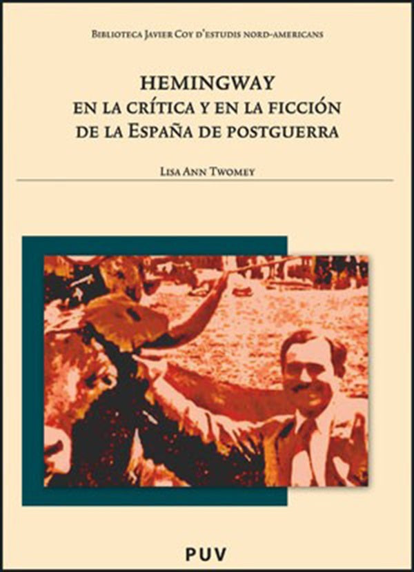 Hemingway en la crítica y en la ficción de la España de postguerra | Lisa Ann Twomey