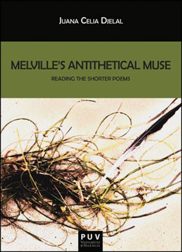 Melville''s Antithetical Muse | Juana Celia Djelal