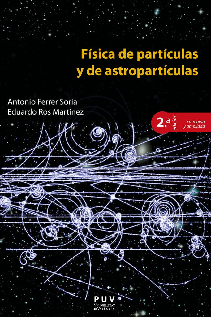 Física de partículas y de astropartículas, 2a ed. | Ferrer Soria, Ros Martínez