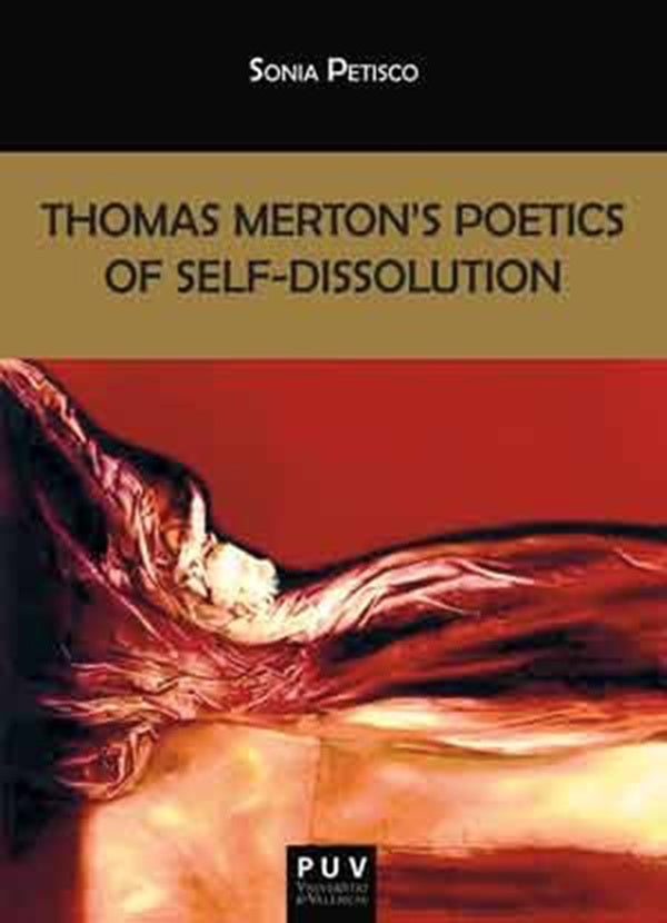 Thomas Merton''s Poetics of Self-Dissolution | Sonia Petisco Martínez