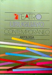Teatro uruguayo contemporaneo/ Contemporary Uruguay Theater: Antologia (Literatura) (Spanish Edition
