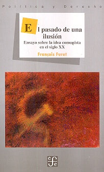 El Pasado de Una Ilusion (Spanish Edition) | Francois Furet