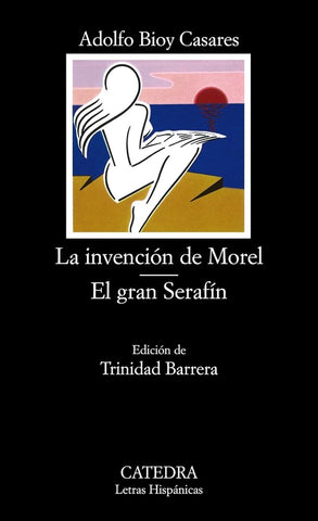 Invenciòn de morel - El gran serafìn, La | ADOLFO BIOY CASARES