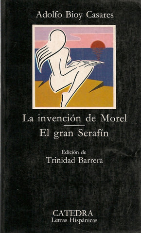 Invenciòn de morel - El gran serafìn, La | ADOLFO BIOY CASARES
