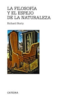 LA FILOSOFÍA Y EL ESPEJO DE LA NATURALEZA.. | Rorty