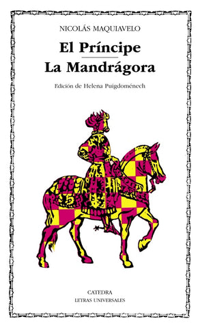 El Principe; La Mandragora (Letras Universales/ Universal Writings) (Spanish Edition) | Nicolás Maquiavelo