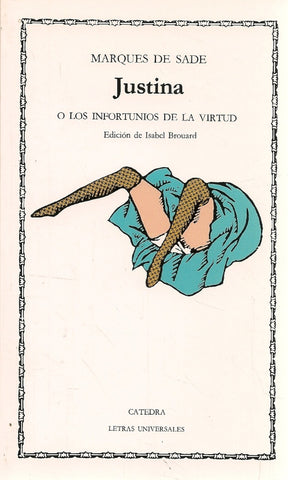 Justina o los infortunios de la virtud (Letras Universales / Universal Writings) (Spanish Edition) | Marquesde Sade